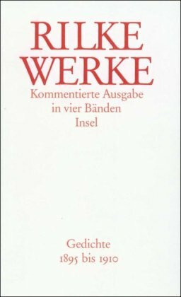 Werke. Kommentierte Ausgabe mit einem Supplementband: Werke. Kommentierte Ausgabe in vier Bänden mit einem Supplementband: Band 1: Gedichte 1895 bis 1910