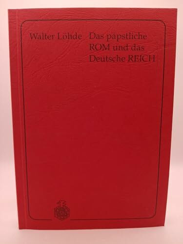 Das päpstliche Rom und das Deutsche Reich