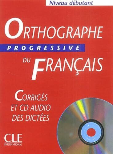 Orthographe progressive du français Niveau débutant : Corrigés (1CD audio): Corriges & CD-audio debutant