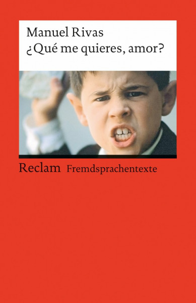 ¿Qué me quieres, amor?: [Fremdsprachentexte] – Spanischer Text mit deutschen Worterklärungen. B2 (GER). Mit einem Interview mit dem Autor – Rivas, Manuel – 19828 (Reclams Universal-Bibliothek)