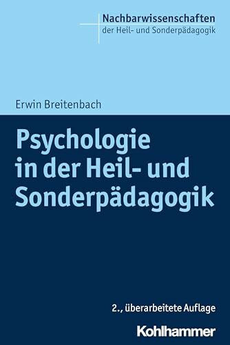 Psychologie in der Heil- und Sonderpädagogik (Nachbarwissenschaften der Heil- und Sonderpädagogik, 1, Band 1)