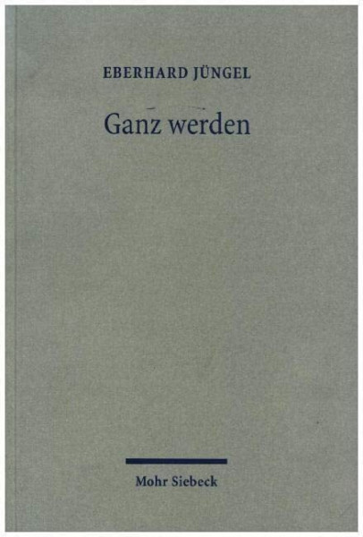 Ganz werden: Theologische Erörterungen V
