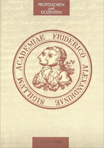 Die Professoren und Dozenten der Friedrich-Alexander-Universität Erlangen 1743 - 1960. Teil 1: Theol