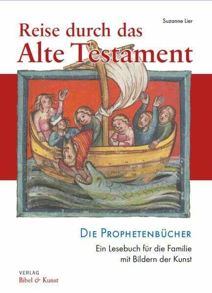 Reise durch das Alte Testament: Die Prophetenbücher. Ein Lesebuch für die Familie mit Bildern der Kunst