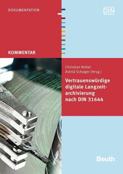 Vertrauenswürdige digitale Langzeitarchivierung nach DIN 31644: Blei, Magnesium, Zink, Zinn, Titan, Nickel (DIN Media Kommentar)