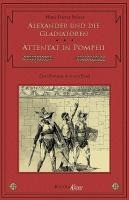 Alexander und die Gladiatoren / Attentat in Pompeii