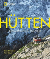 Bildband Alpen: Hütten. Sehnsuchtsorte in den Alpen. National Geographic beschreibt die schönsten Wanderziele in Südtirol, Bayern, Österreich und der Schweiz... Bildband Alpen: Hütten. Sehnsuchtsorte in den Alpen. National Geographic beschreibt die schönsten Wanderziele in Südtirol, Bayern, Österreich und der Schweiz und ihre Entstehungsgeschichten und Küche