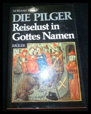 Die Pilger. Reiselust in Gottes Namen
