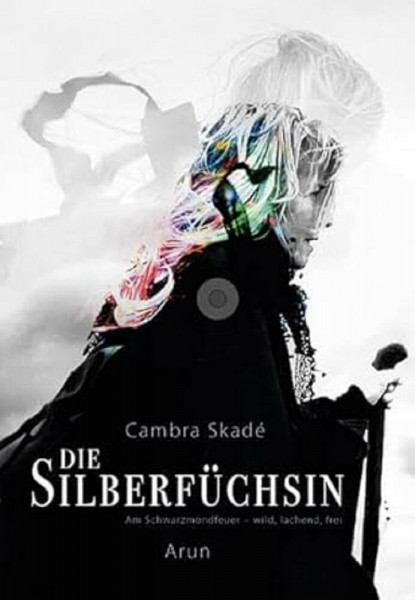 Die Silberfüchsin: Am Schwarzmondfeuer - wild, lachend, frei