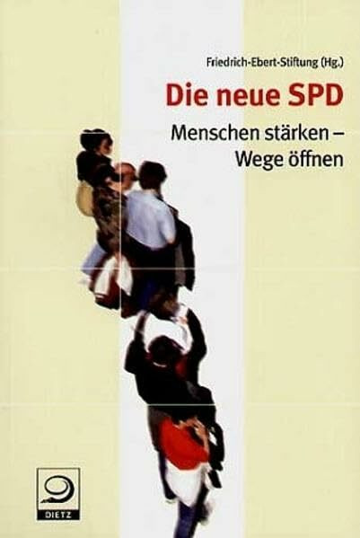 Die neue SPD: Menschen stärken-Wege öffnen