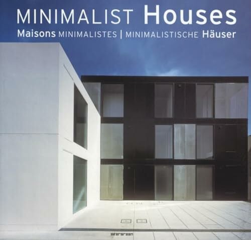 Minimalist Houses, Maisons Minimalistes, Minimalistische Hauser