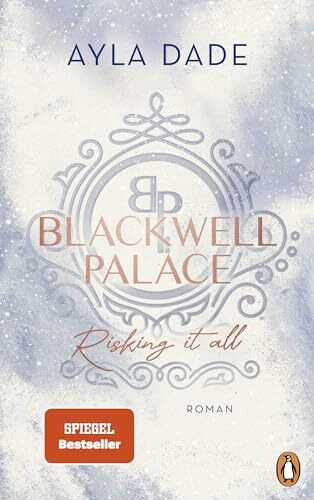 Blackwell Palace. Risking it all: Roman. Die Bestsellerreihe voller Spice, Glamour und Intrigen (Die Frozen-Hearts-Reihe, Band 1)