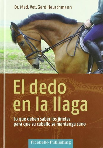 El dedo en la llaga : lo que deben saber los jinetes para que su caballo se mantenga sano