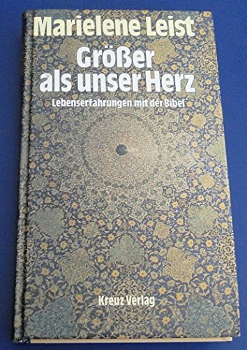 Grösser als unser Herz. Lebenserfahrungen mit der Bibel