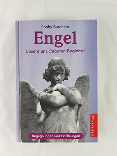 Engel. Unsere unsichtbaren Begleiter. Erfahrungen und Reflexionen