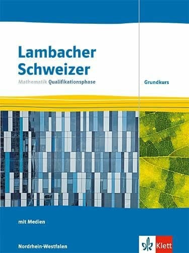 Lambacher Schweizer Mathematik Qualifikationsphase Grundkurs. Ausgabe Nordrhein-Westfalen: Schulbuch mit Medien Klassen 12/13 (Lambacher Schweizer Mathematik. Ausgabe für Nordrhein-Westfalen ab 2024)