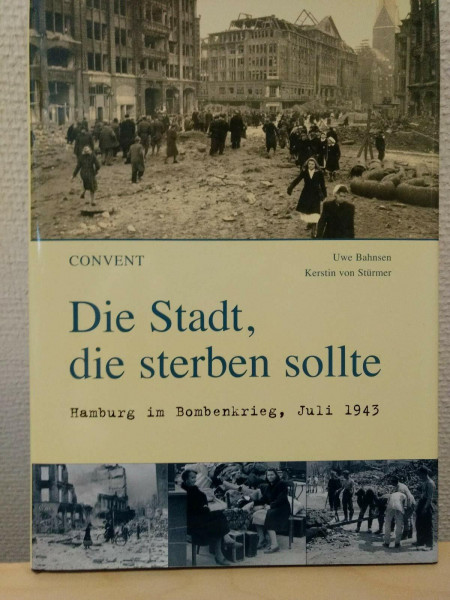 Die Stadt, die sterben sollte - Hamburg im Bombenkrieg, Juli 1943