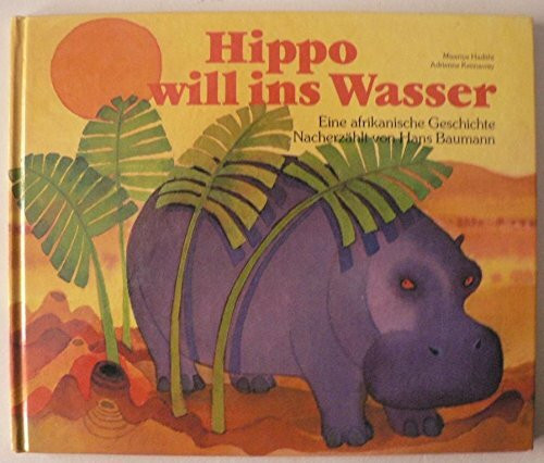 Hippo will ins Wasser: Eine afrikanische Geschichte