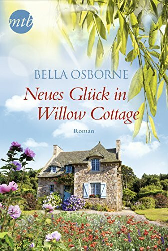 Neues Glück in Willow Cottage: Roman