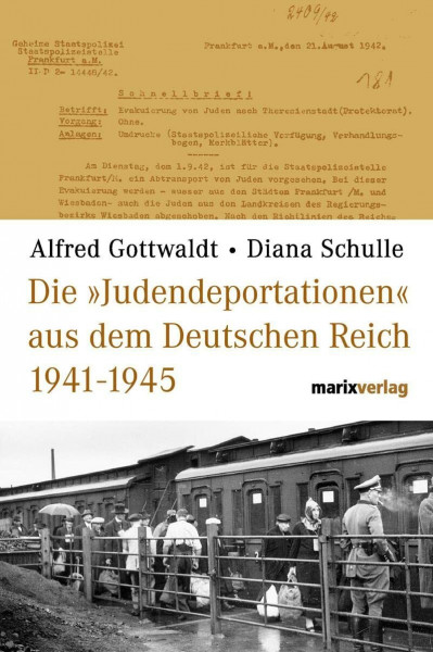 Die "Judendeportationen" aus dem Deutschen Reich von 1941-1945: Eine kommentierte Chronologie