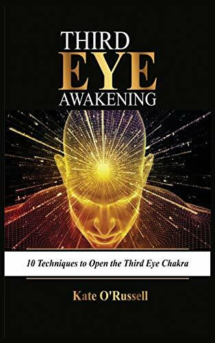 Third Eye Awakening: 10 Techniques to Open the Third Eye Chakra