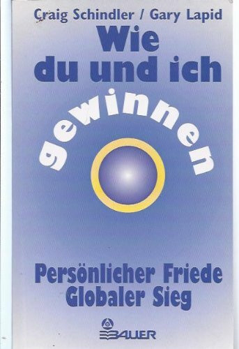 Wie du und ich gewinnen: Persönlicher Friede, globaler Sieg