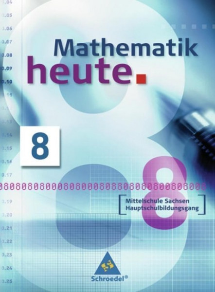 Mathematik heute 8 - Ausgabe 2004 Mittelschule Sachsen. Schülerband