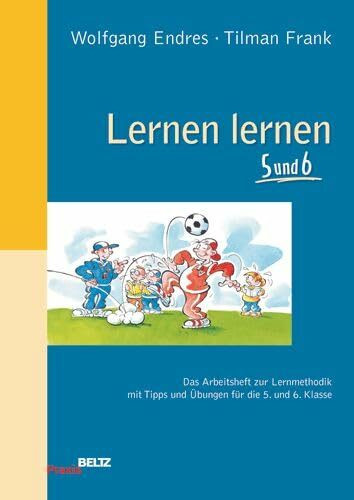 Lernen lernen 5 und 6: Das Arbeitsheft zur Lernmethodik mit Tipps und Übungen für die 5. und 6. Klasse (Beltz Praxis)