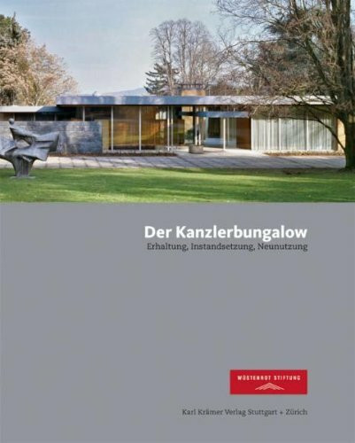 Der Kanzlerbungalow: Erhaltung, Instandsetzung, Neunutzung