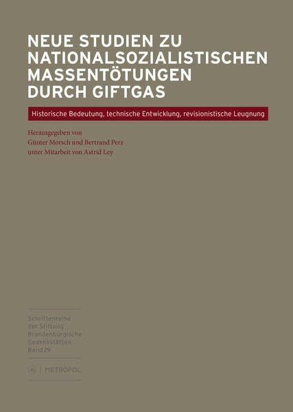Neue Studien zu nationalsozialistischen Massentötungen durch Giftgas: Historische Bedeutung, technische Entwicklung, revisionistische Leugnung ... der Stiftung Brandenburgische Gedenkstätten)