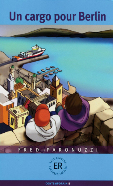 Un cargo pour Berlin: Mit Annotationen und Illustrationen (Easy Readers - Lectures Faciles)