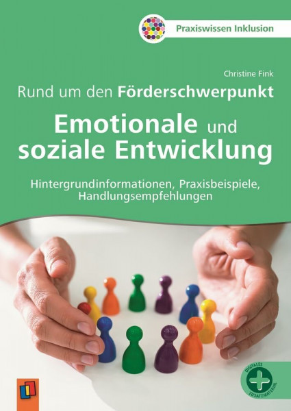 Rund um den Förderschwerpunkt Emotionale und soziale Entwicklung: Hintergrundinformationen, Praxisbeispiele, Handlungsempfehlungen (Praxiswissen Inklusion)