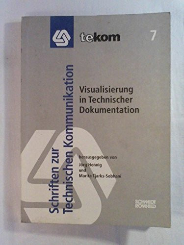 Visualisierung in Technischer Dokumentation (Schriften zur technischen Kommunikation)