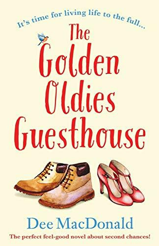 The Golden Oldies Guesthouse: The perfect feel good novel about second chances!