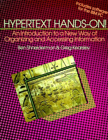 Hypertext Hands-On!: An Introduction to a New Way of Organizing and Accessing Information/Book and Disk