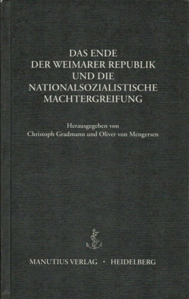 Das Ende der Weimarer Republik und die nationalsozialistische Machtergreifung: Vorträge Heidelberger Historiker in der Reichspräsident Friedrich Ebert-Gedenkstätte
