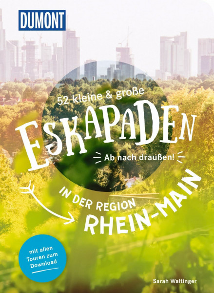 52 kleine & große Eskapaden in der Region Rhein-Main: Ab nach draußen! (DUMONT Eskapaden)