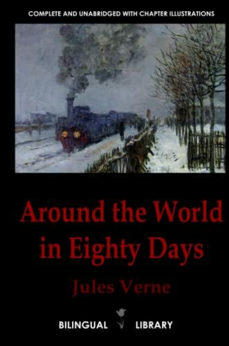 Around the World in Eighty Days—Le Tour du monde en quatre-vingts jours: English-French Parallel Text Edition