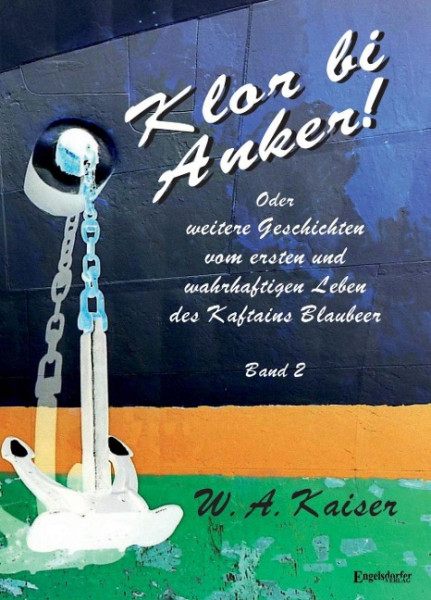 Klor bi Anker! Oder Geschichten vom ersten und wahrhaftigen Leben des Kaftains Blaubeer (Band 2)