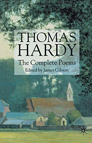 Thomas Hardy: The Complete Poems Thomas Hardy: The Complete Poems