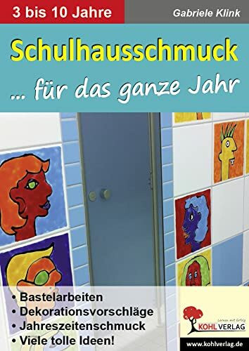 Kindergarten- & Schulhausschmuck für das ganze Jahr: Bastelarbeiten, Dekorationsvorschläge und mehr