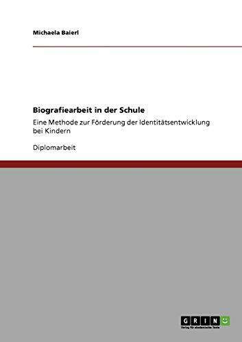 Biografiearbeit in der Schule: Eine Methode zur Förderung der Identitätsentwicklung bei Kindern