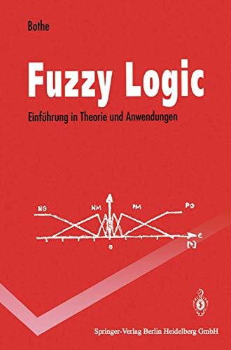 Fuzzy Logic: Einführung in Theorie und Anwendungen (Springer-Lehrbuch)