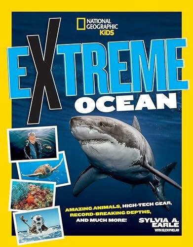 Extreme Ocean: Amazing Animals, High-Tech Gear, Record-Breaking Depths, and More (Ngk Extreme)
