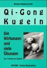 Qi-Gong Kugeln. Die Wirkungen und viele Übungen