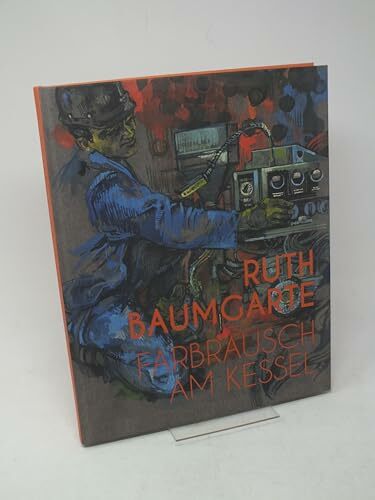 Ruth Baumgarte, Farbrausch am Kessel. Ruth Baumgarte, Farbrausch am Kessel.
