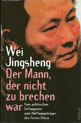Der Mann, der nicht zu brechen war: Vom politischen Gefangenen zum Hoffnungsträger des freien China