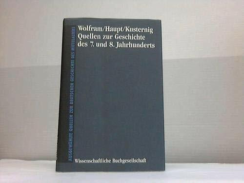 Quellen zur Geschichte des 7. und 8. Jahrhunderts: Die vier Bücher der Chroniken des sogenannten Fredegar. Die Fortsetzung der Chroniken. Das Buch von ... zur deutschen Geschichte des Mittelalters)