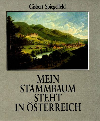 Mein Stammbaum steht in Österreich. Erzähltes und Erlebtes