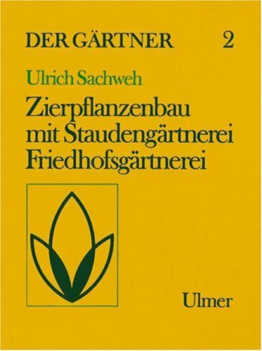 Der Gärtner 2: Staudengärtnerei, Zierpflanzenbau, Friedhofsgärtnerei